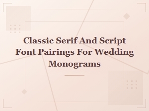 Classic Serif and Script Font Pairings for Wedding Monograms