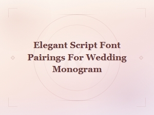 Elegant Script Font Pairings for Wedding Monogram – Free Tools & Ideas