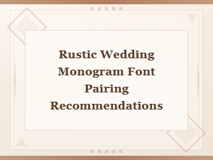 Rustic Wedding Monogram Font Pairing Recommendations for Free Monogram Tools