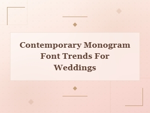 Elegant Contemporary Monogram Font Trends for Luxury Wedding Calligraphy