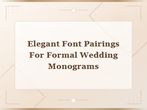 Elegant Font Pairings for Luxury Formal Wedding Monograms