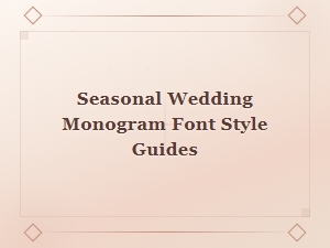 Seasonal Monogram Font Styles for Elegant Weddings