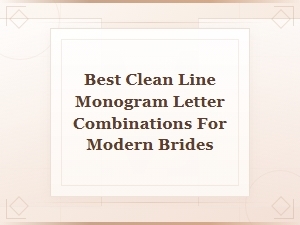 Best Clean Line Monogram Letter Combinations for Modern Brides