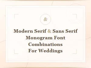 Modern Serif and Sans Serif Monogram Font Combinations for Weddings