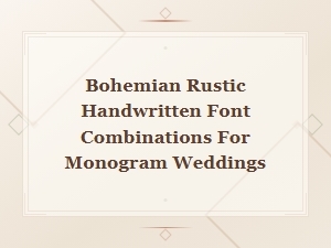 Bohemian Rustic Handwritten Font Pairings for Monogram Weddings
