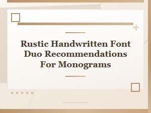 Best Rustic Handwritten Font Duos for Stunning Monogram Designs